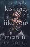 Kiss Me Like You Mean It (eBook, ePUB) Kiss Me Like You Mean It (eBook, ePUB)