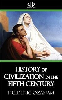 History of Civilization in the Fifth Century (eBook, ePUB) - Ozanam, Frederic