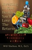 Investing In Your Health... You'll Love The Returns (eBook, ePUB)