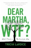 Dear Martha, WTF?: What I Found in My Search for Why (eBook, ePUB)