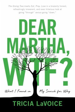 Cover Dear Martha, WTF?: What I Found in My Search for Why (eBook, ePUB)