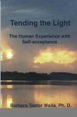Tending the Light: The Human Experience with Self-acceptance (eBook, ePUB)