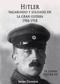 El Joven Hitler 3 (Hitler vagabundo y soldado en la Gran Guerra) (eBook, ePUB)