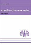 A Captive of the Roman Eagles (eBook, ePUB) A Captive of the Roman Eagles (eBook, ePUB)