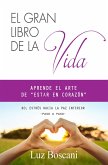 El gran libro de la vida. Aprende el arte de "estar en corazón". Del estrés hacia la paz interior, paso a paso. (eBook, ePUB) El gran libro de la vida. Aprende el arte de "estar en corazón". Del estrés hacia la paz interior, paso a paso. (eBook, ePUB)