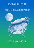 Taming the Wolf: Full Moon Meditations (eBook, ePUB) Taming the Wolf: Full Moon Meditations (eBook, ePUB)