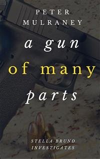 A Gun of Many Parts (eBook, ePUB) - Mulraney, Peter