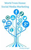 Work From Home: Social Media Marketing (eBook, ePUB) Work From Home: Social Media Marketing (eBook, ePUB)