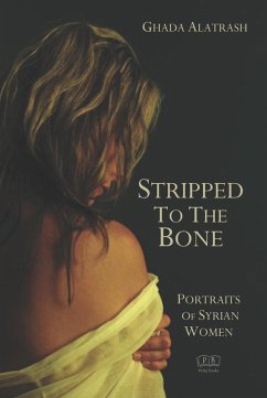 Stripped to the Bone: Portraits of Syrian Women (eBook, ePUB) Stripped to the Bone: Portraits of Syrian Women (eBook, ePUB)