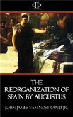The Reorganization of Spain by Augustus (eBook, ePUB)