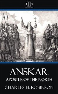 Anskar - Apostle of the North (eBook, ePUB) - H. Robinson, Charles