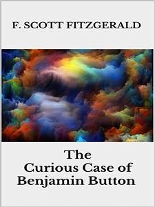 The Curious Case of Benjamin Button (eBook, ePUB) - Scott Fitzgerald, F.