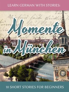 Cover Learn German with Stories: Momente in München - 10 Short Stories for Beginners (Dino lernt Deutsch, #4) (eBook, ePUB)
