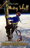 The Late Mickey Schall 1943 to 1957 (eBook, ePUB) The Late Mickey Schall 1943 to 1957 (eBook, ePUB)