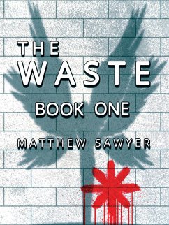 The Waste Book One (Matthew Sawyer's The Waste, #9) (eBook, ePUB) - Sawyer, Matthew