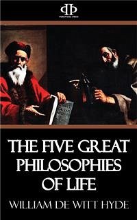 The Five Great Philosophies of Life (eBook, ePUB) - De Witt Hyde, William