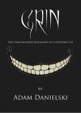 Grin - The Unauthorized Biography of a Cheshire Cat (eBook, ePUB) Grin - The Unauthorized Biography of a Cheshire Cat (eBook, ePUB)