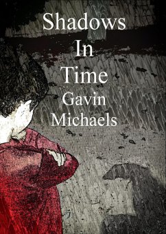 Shadows In Time (eBook, ePUB) - Michaels, Gavin Shadows In Time (eBook, ePUB) - Michaels, Gavin