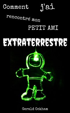 Comment J'ai Rencontré Mon Petit Ami Extraterrestre (eBook, ePUB) - Ockham, Gerald