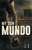 My Son Mundo: A Novel Inspired by True Events (eBook, ePUB) My Son Mundo: A Novel Inspired by True Events (eBook, ePUB)