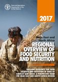 2017 near East and North Africa Regional Overview of Food Security and Nutrition: Building Resilience for Food Security and Nutrition in Times of Conflict and Crisis. A Perspective from the near East (eBook, ePUB) 2017 near East and North Africa Regional Overview of Food Security and Nutrition: Building Resilience for Food Security and Nutrition in Times of Conflict and Crisis. A Perspective from the near East (eBook, ePUB)