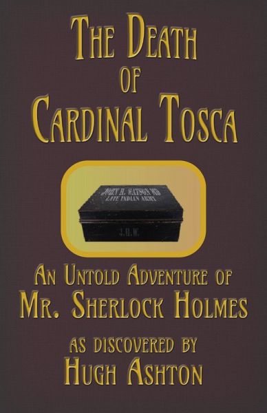 The Death of Cardinal Tosca : An Untold Adventure of Sherlock Holmes (The Dispatch-box, #3) (eBook, ePUB)