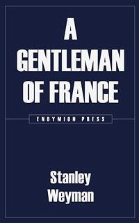 A Gentleman of France (eBook, ePUB) - Weyman, Stanley