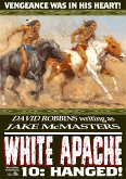 White Apache 10: Hanged! (eBook, ePUB) White Apache 10: Hanged! (eBook, ePUB)