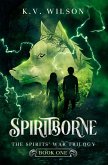 Spiritborne (Book One of the Spirits' War Trilogy) (eBook, ePUB)
