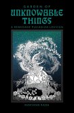 Garden of Unknowable Things: A Renegade Pleiadian Lexicon (eBook, ePUB) Garden of Unknowable Things: A Renegade Pleiadian Lexicon (eBook, ePUB)