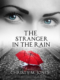 The Stranger in the Rain (Anniversary Edition) (eBook, ePUB) - Jones, Christy M.
