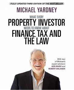 What Every Property Investor Needs To Know About Finance, Tax and the Law (eBook, ePUB) - Yardney, Michael