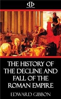 The History of the Decline and Fall of the Roman Empire (eBook, ePUB) - Gibbon, Edward