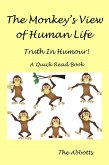 The Monkey's View of Human Life : Truth In Humour! : A Quick Read Book (eBook, ePUB)