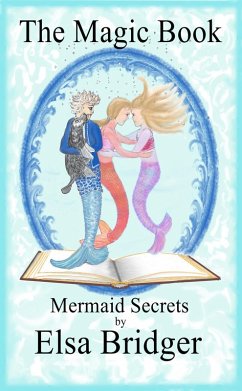 The Magic Book Series, Book 2: Mermaid Secrets (eBook, ePUB) - Bridger, Elsa