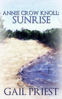 Annie Crow Knoll: Sunrise (Annie Crow Knoll Series, #1) (eBook, ePUB) - Priest, Gail