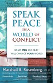 Speak Peace in a World of Conflict : What You Say Next Will Change Your World (eBook, ePUB) Speak Peace in a World of Conflict : What You Say Next Will Change Your World (eBook, ePUB)