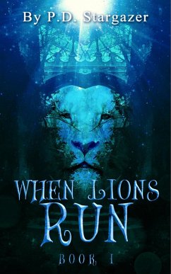 When Lions Run (When Lions Dance, #1) (eBook, ePUB) - Stargazer, P. D.