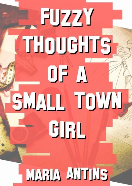 Fuzzy Thoughts of a Small Town Girl (eBook, ePUB)