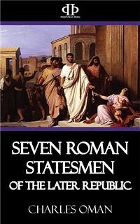 Seven Roman Statesmen of the Later Republic (eBook, ePUB) - Oman, Charles