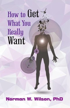How To Get What You Really Want (eBook, ePUB) - Wilson, Norman W.