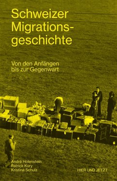 Schweizer Migrationsgeschichte (eBook, ePUB) - Holenstein, André; Kury, Patrick; Schulz, Kristina