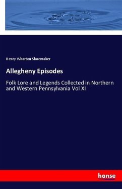 Allegheny Episodes - Shoemaker, Henry Wharton