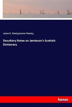 Desultory Notes on Jamieson's Scottish Dictionary - Fleming, James B. Montgomerie