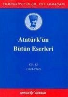 Atatürkün Bütün Eserleri Cilt 12 - Kemal Atatürk, Mustafa