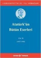 Atatürkün Bütün Eserleri Cilt 30 - Kemal Atatürk, Mustafa