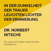 In der Dunkelheit der Trauer leuchten Lichter der Erinnerung In der Dunkelheit der Trauer leuchten Lichter der Erinnerung