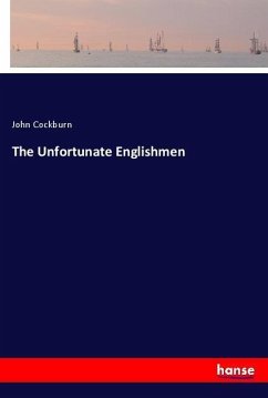 The Unfortunate Englishmen - Cockburn, John