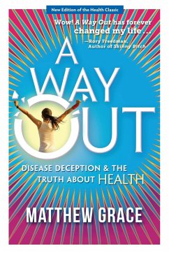 A Way Out - Disease Deception and the Truth about Health - Grace, Matthew