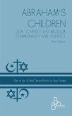 Abraham's Children: Jew Christian Muslim Commonality and Conflict (In Brief, #4) (eBook, ePUB) Abraham's Children: Jew Christian Muslim Commonality and Conflict (In Brief, #4) (eBook, ePUB)
